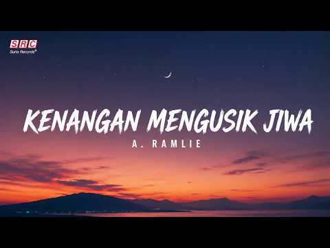 A. Ramlie - Kenangan Mengusik Jiwa (Lirik Video)