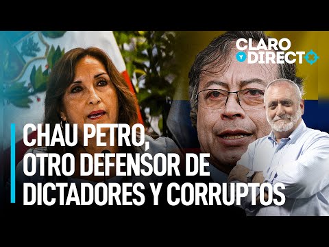 Chau Petro, otro defensor de dictadores y corruptos | Claro y Directo con Álvarez Rodrich