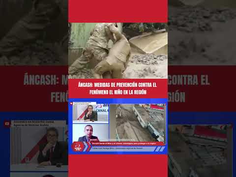 Medidas de prevención contra el Fenómeno El Niño en la región de Áncash