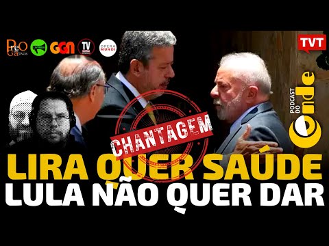 Lira quer saúde, Lula não quer dar, com Fernando Horta | Podcast do Conde