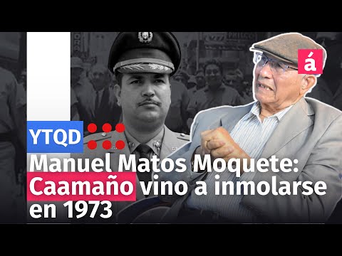 Manuel Matos Moquete: Caamaño vino a inmolarse en 1973