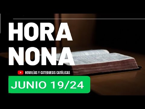 ? HORA NONA. MIÉRCOLES 19 JUNIO /24. LITURGIA DE LAS HORAS.  ?