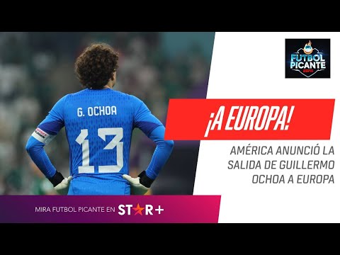 GUILLERMO OCHOA Y OTRA AVENTURA POR EUROPA