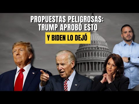 PROPUESTAS PELIGROSAS TRUMP APROBÓ ESTO Y BIDEN NO LO QUITÓ - Y parece que Kamala viene con lo mismo