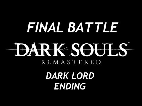 Dark Souls: Remastered (PC) Final Battle & "Dark Lord" Ending