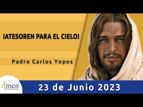 Evangelio De Hoy Viernes 23 Junio 2023 l Padre Carlos Yepes l Biblia l  Mateo 6,19-23  l Católica