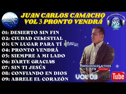 Pronto Vendrá - Juan Carlos Camacho Vol #03 Completo, Música Cristiana Pentecostal