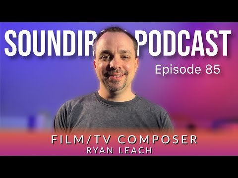 Ryan Leach on composing music, starting a YouTube channel & more | Soundiron Podcast Ep #85