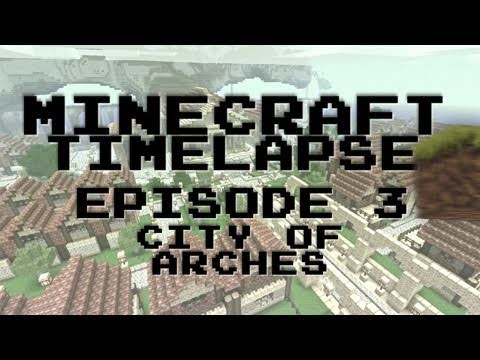 Minecraft Timelapse Building : Episode 3 - City of Arches ft Firedragon04