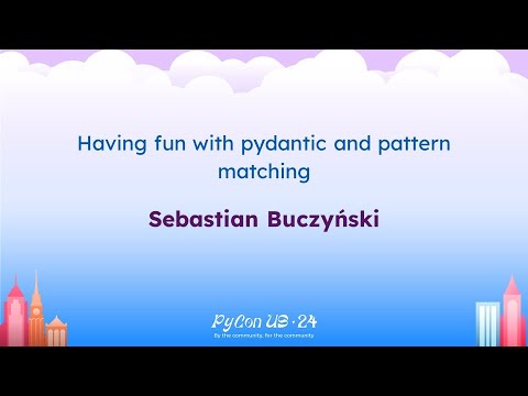 Talks - Sebastian Buczyński: Having fun with pydantic and pattern matching