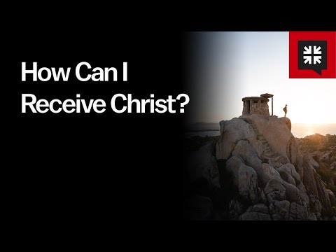 How Can I Receive Christ? // Ask Pastor John