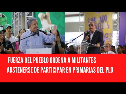FUERZA DEL PUEBLO ORDENA A MILITANTES ABSTENERSE DE PARTICIPAR EN PRIMARIAS DEL PLD