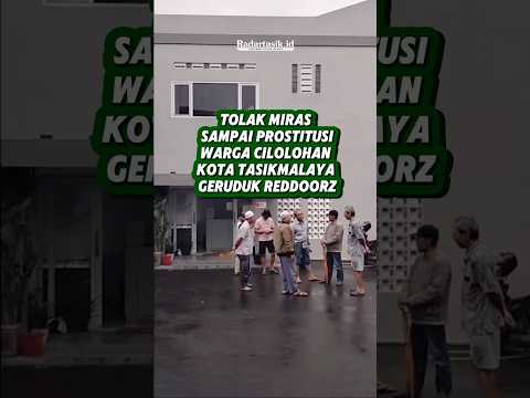 Tolak Miras Sampai Prostitusi, Warga Cilolohan Kota Tasikmalaya Geruduk Reddoorz