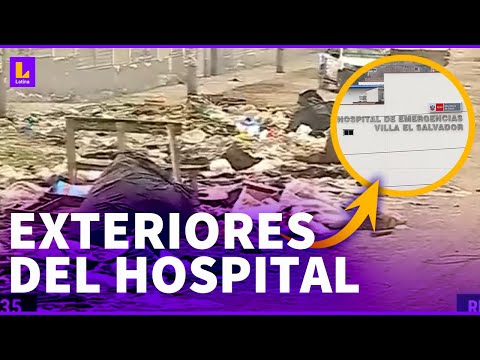 Abandono total: Exteriores del Hospital de Emergencias de Villa El Salvador convertido en basural