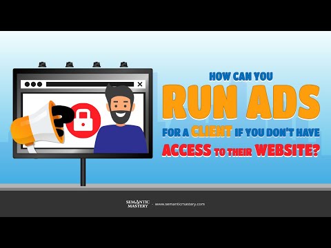 How Can You Run Ads For A Client If You Don't Have Access To Their Website?