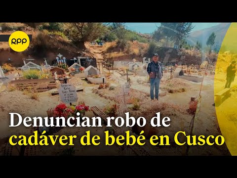 Cusco: Madre denuncia robo de cadáver de su bebé en cementerio de San Sebastián
