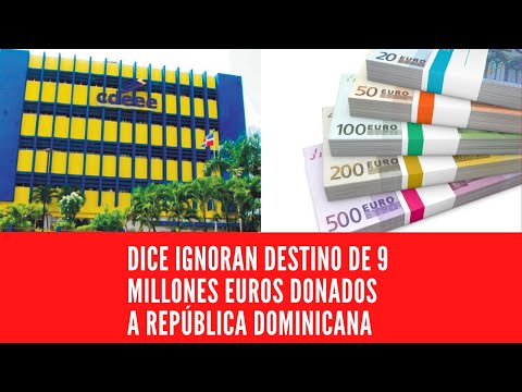 DICE IGNORAN DESTINO DE 9 MILLONES EUROS DONADOS A REPÚBLICA DOMINICANA