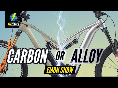 Is Carbon Better Than Alloy On An eBike? | EMBN Show 343