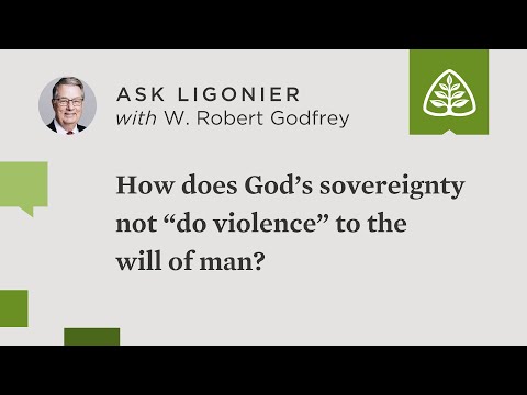 How does God’s sovereignty not “do violence” to the will of man, as the Westminster Confession says?