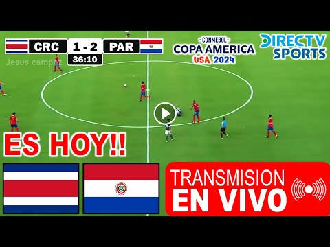 En Vivo: Costa Rica vs. Paraguay, Ver Partido Costa Rica vs. Paraguay Fecha 3 Copa América 2024 hoy
