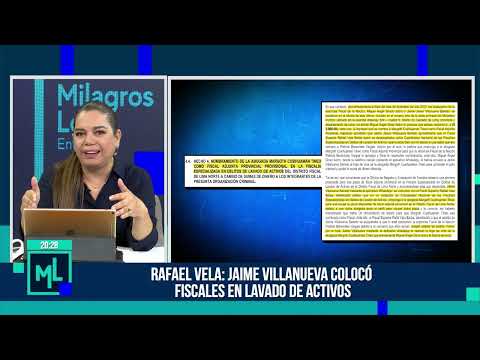 Milagros Leiva Entrevista -ABR 24 -2/3 - VELA: JAIME VILLANUEVA COLOCÓ FISCALES EN LAVADO DE ACTIVOS