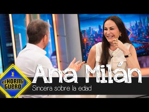 Ana Milán, sincera sobre cómo lleva la edad - El Hormiguero