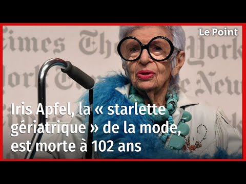 Iris Apfel, la « starlette gériatrique » de la mode, est morte à 102 ans