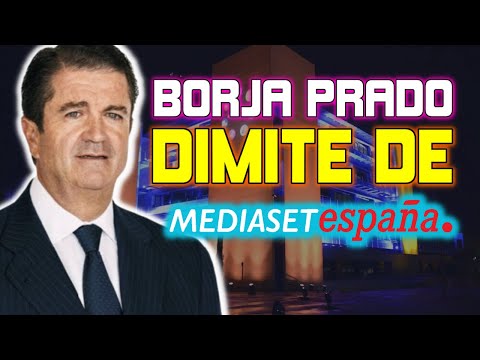 FRACASO Borja Prado DIMITE y queda FUERA de MEDIASET tras APENAS UN AÑO Y MEDIO como PRESIDENTE
