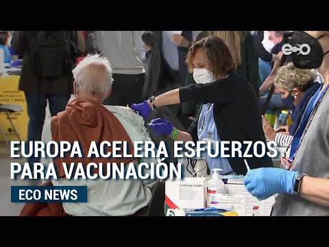 Europa acelera los esfuerzos de vacunación contra covid-19 | ECO News