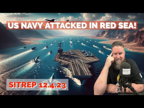 US Navy Attacked in the Red Sea! SITREP 12.4.23