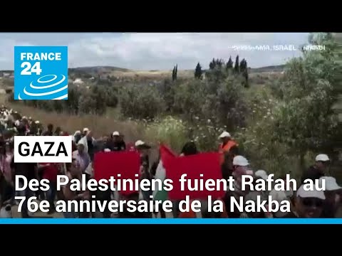 Gaza : des Palestiniens fuient Rafah au 76e anniversaire de la Nakba • FRANCE 24