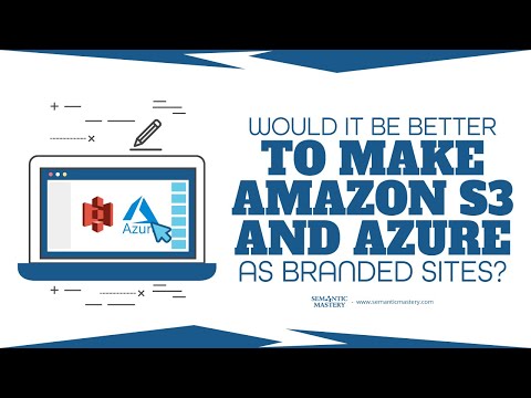 Would It Be Better To Make Amazon S3 And Azure As Branded Sites?