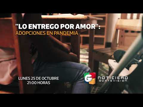 ESTA NOCHE EN NOTICIERO GUATEVISIÓN | Lo entrego por amor: adopciones en pandemia