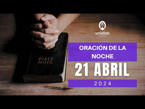 Oración de la noche para el 21 de abril del 2024