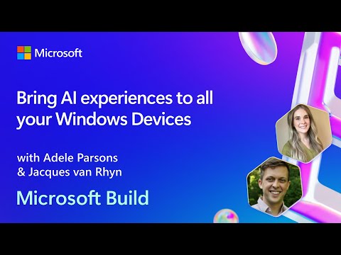 Bring AI experiences to all your Windows Devices | BRK240