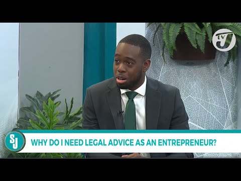 Why Do I Need Legal Advice as an Entreprenur? | TVJ Smile Jamaica