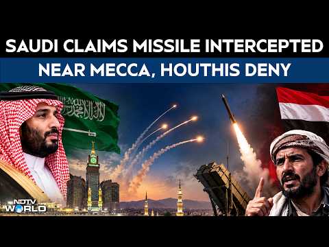 Saudi Vs Houthis | Saudi Claims Missile Interceptions Near Mecca, Medina, Houthis Call It 'Huge Lie'