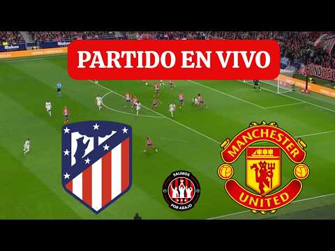 ATLETICO MADRID VS MANCHESTER UNITED EN DIRECTO 🔥 CHAMPIONS LEAGUE 🔥 JORNADA 2 [ FUTBOL HOY ]