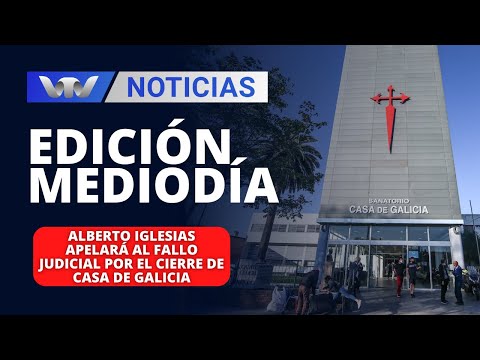 Edición Mediodía 01/02 | Alberto Iglesias apelará al fallo judicial por el cierre de Casa de Galicia