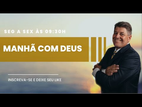 MANHÃ COM DEUS  07/10/2024