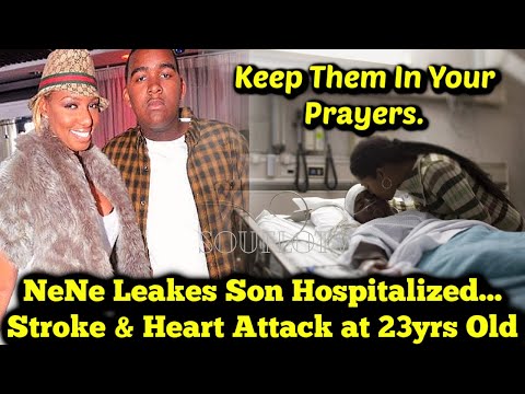 Nene Leakes Son Hospitalized Heart Attack Stroke at 23 Real Housewives of Atlanta Star