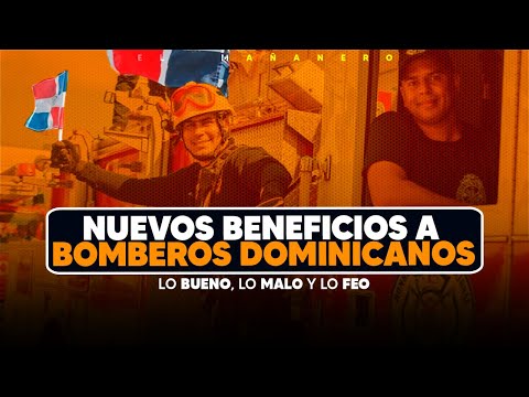 Nuevos beneficios a bomberos dominicanos - (Bueno, Malo y Feo)