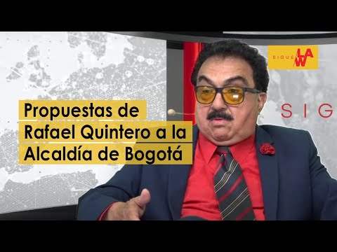 Candidatos en Sigue La W: Rafael Quintero aspira a la Alcaldía de Bogotá