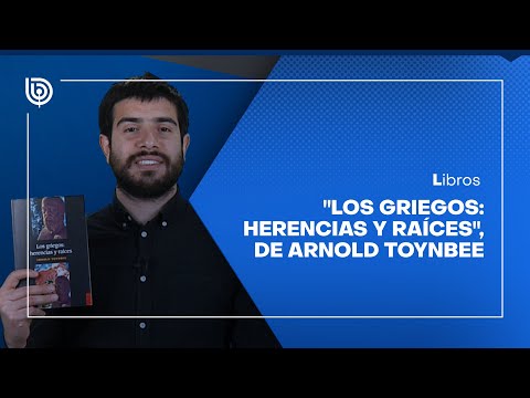 Comentario literario con Matías Cerda: Los griegos: herencias y raíces, de Arnold Toynbee