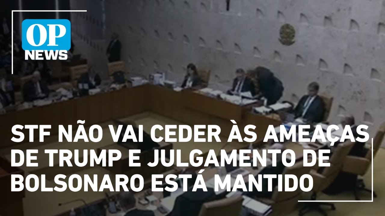 STF não vai ceder às ameaças de Trump e julgamento de Bolsonaro está mantido | O POVO News