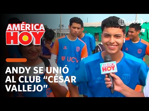 América Hoy: Andy ingresó al club César Vallejo” y empieza su sueño de ser futbolista (HOY)