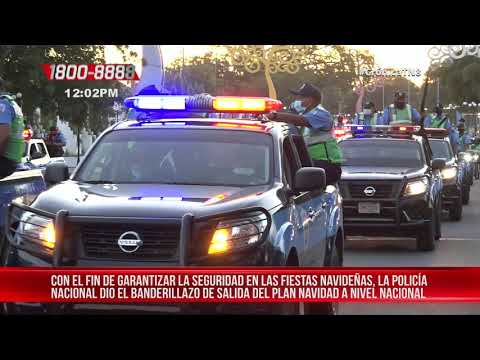 Policía da el banderillazo del Plan Navidad Segura en Nicaragua