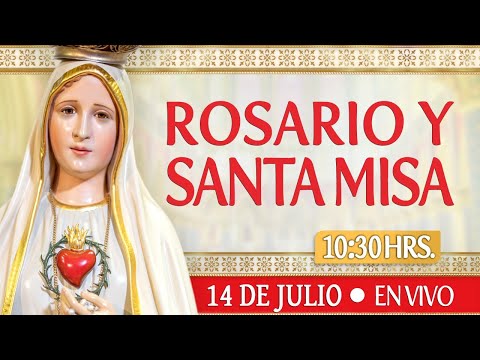 ?Rosario y Santa Misa? HOY 14 de Julio?EN VIVO