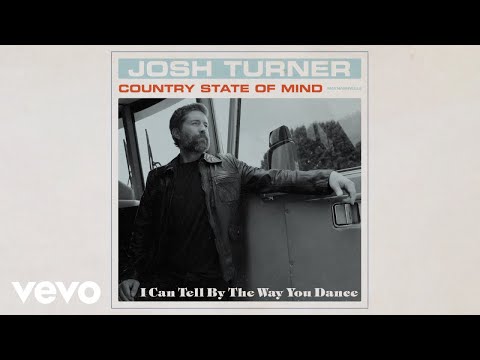 Josh Turner - I Can Tell By The Way You Dance (Official Audio Video)