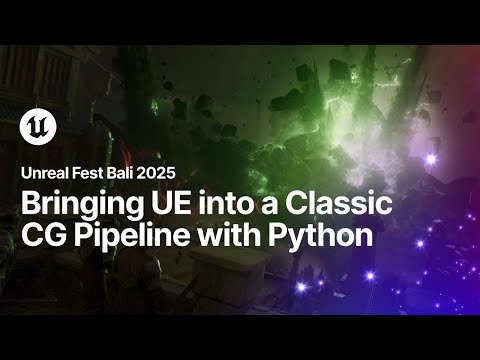Bringing Unreal Engine into a Classic CG Pipeline with Python | Unreal Fest Bali 2025